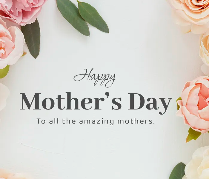 Happy Mother's Day to all the amazing mothers